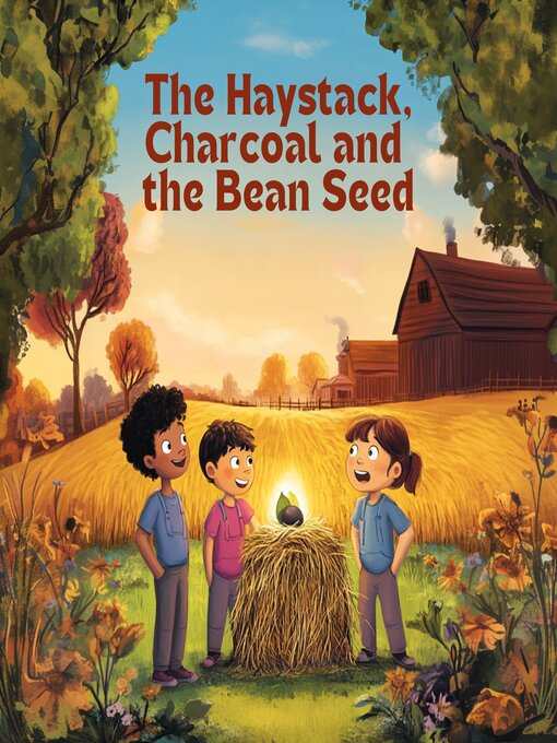 Title details for The Haystack, the Charcoal, and the Bean Seed by Steve Williams - Available